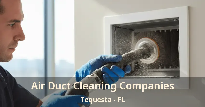 Air Duct Cleaning Companies Tequesta - FL