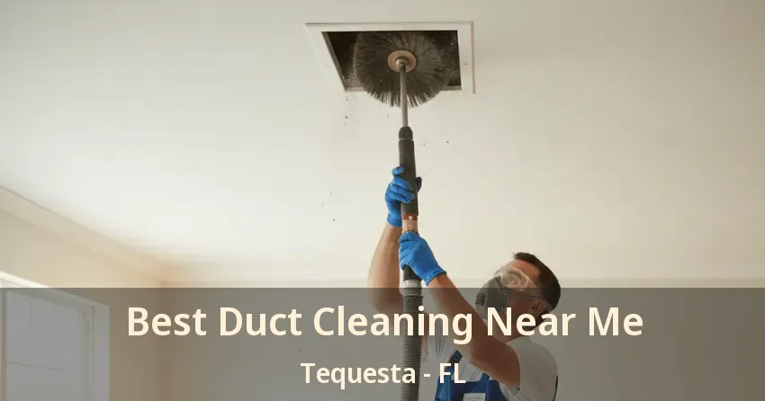Best Duct Cleaning Near Me Tequesta - FL