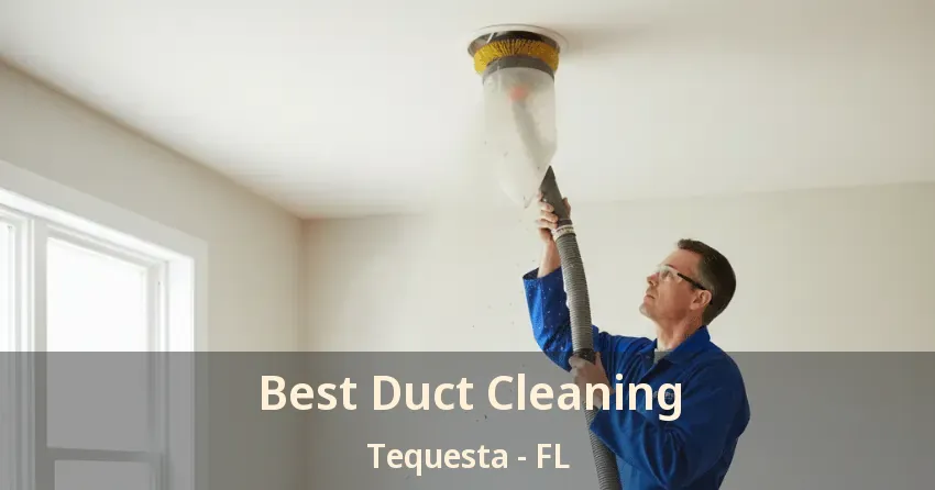 Best Duct Cleaning Tequesta - FL