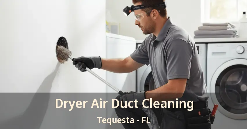 Dryer Air Duct Cleaning Tequesta - FL