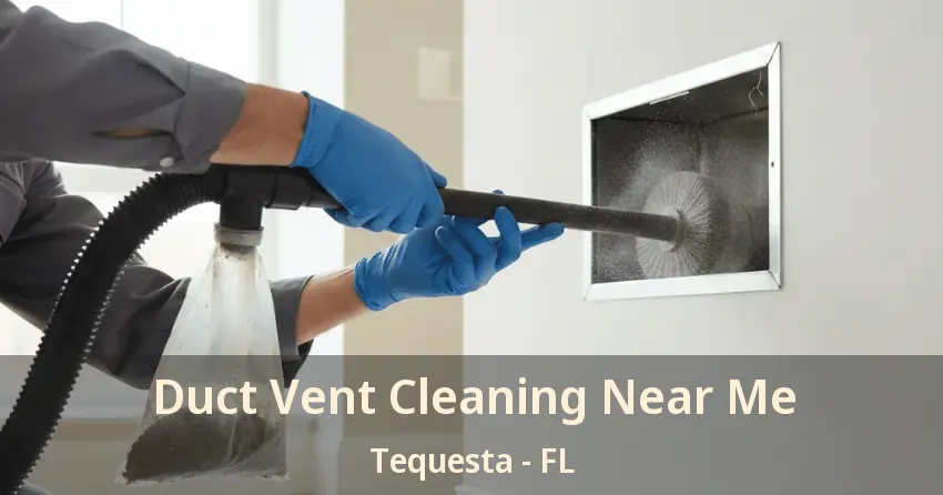 Duct Vent Cleaning Near Me Tequesta - FL