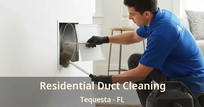 Residential Duct Cleaning Tequesta - FL